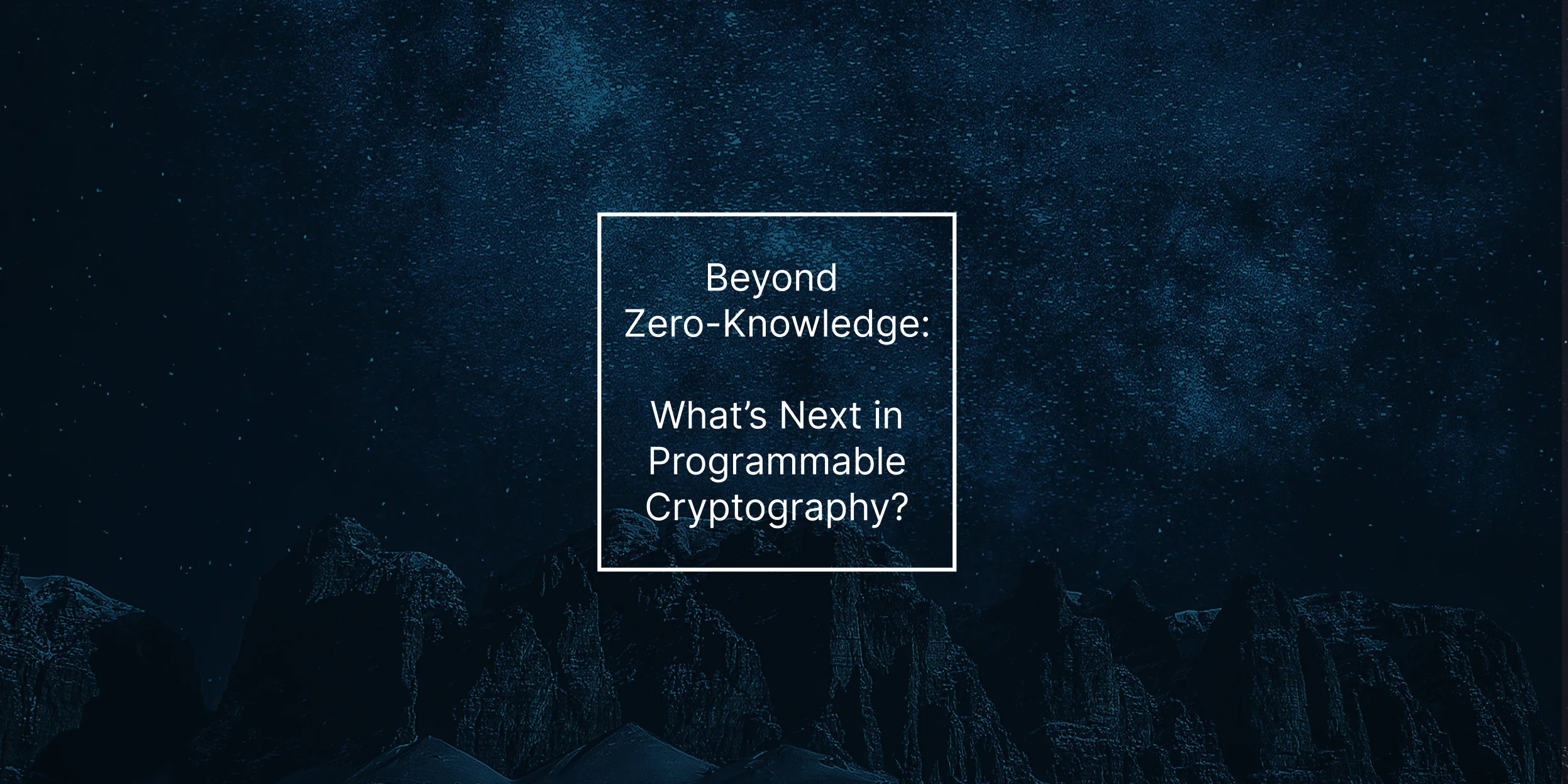 Beyond Zero-Knowledge: What's Next in Programmable Cryptography?